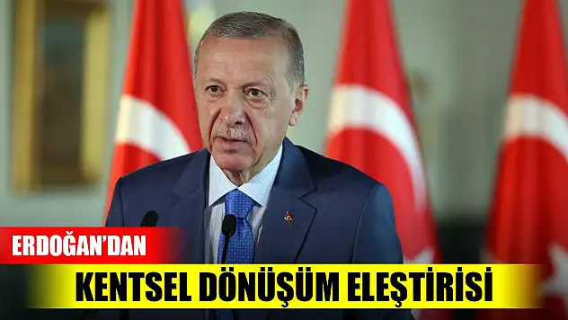 Erdoğan'dan muhalefete kentsel dönüşüm eleştirisi: İş bilmezlik değil, halk düşmanlığı
