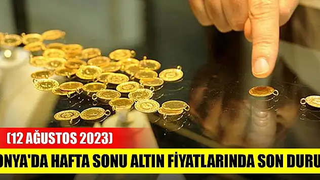 Konya'da hafta sonu altın fiyatlarında son durum (12 Ağustos 2023)