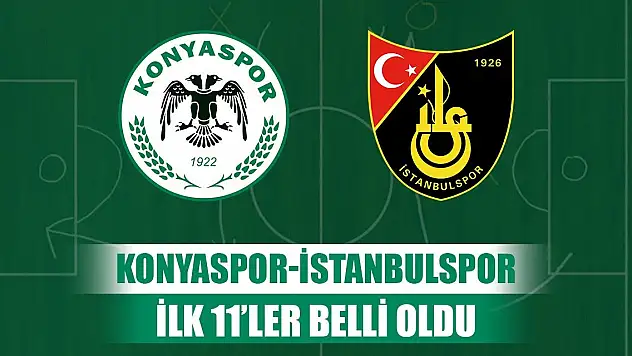 Konyaspor- İstanbulspor, Kadrolar belli oldu