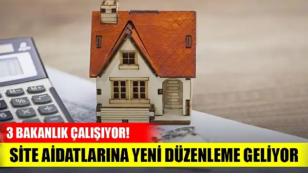 Üç bakanlık çalışıyor! Yüksek site aidatlarına yeni düzenleme geliyor