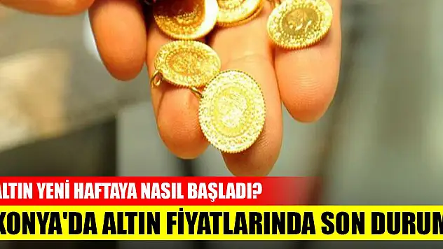Altın yeni haftaya nasıl başladı? Konya'da altın fiyatlarında son durum (14 Ağustos 2023)