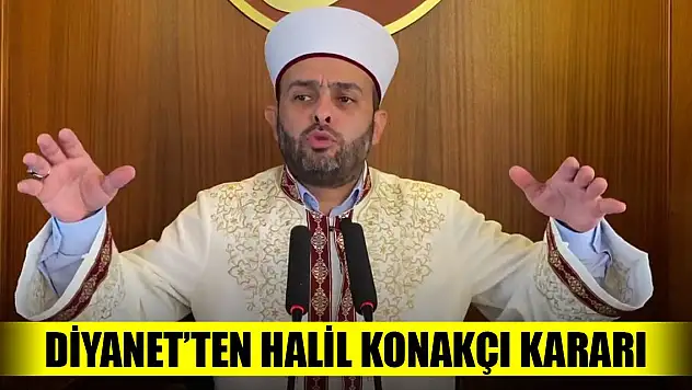 Diyanet'ten Halil Konakçı kararı