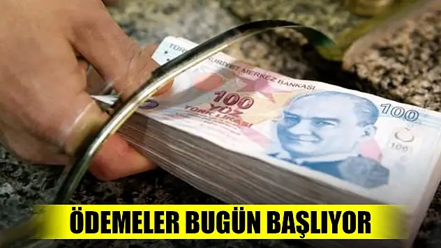Bakan duyurdu: Ödemeler bugün başlıyor