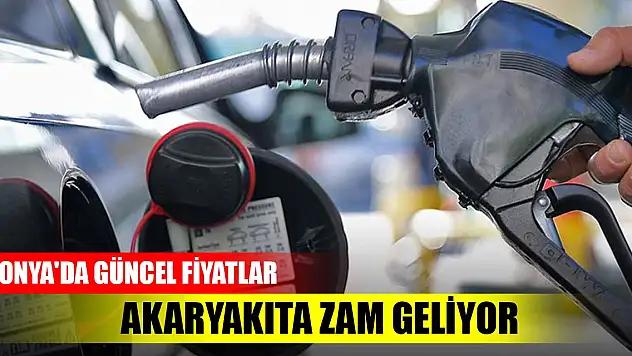 Akaryakıta zam geliyor! İşte Konya'da güncel fiyatlar ( 15 Ağustos 2023)