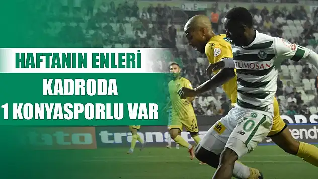 Haftanın en iyileri, Konyaspor'dan bir oyuncu listeye girdi!