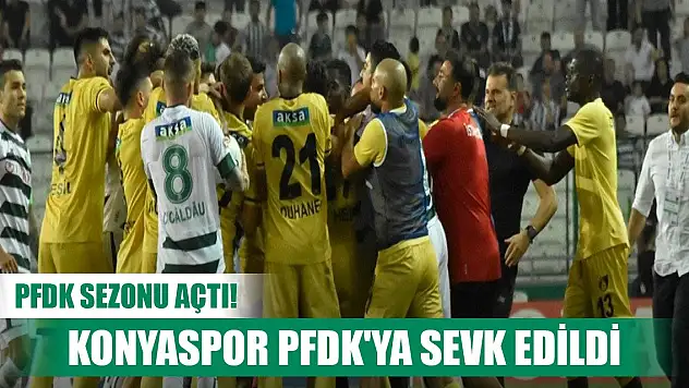 Konyaspor PFDK'ya sevk edildi, işte o maddeler