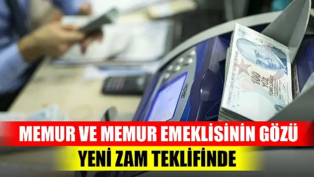 Memur ve memur emeklisinin gözü yeni zam teklifinde
