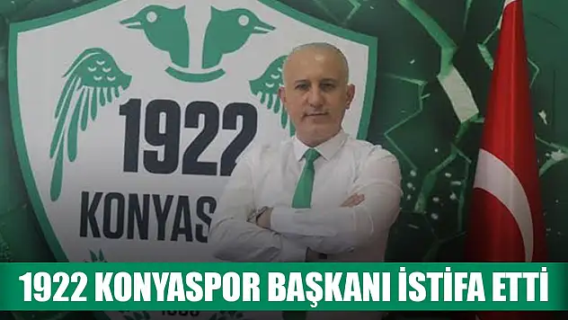 1922 Konyaspor Başkanı Osman Avcıoğlu istifa etti