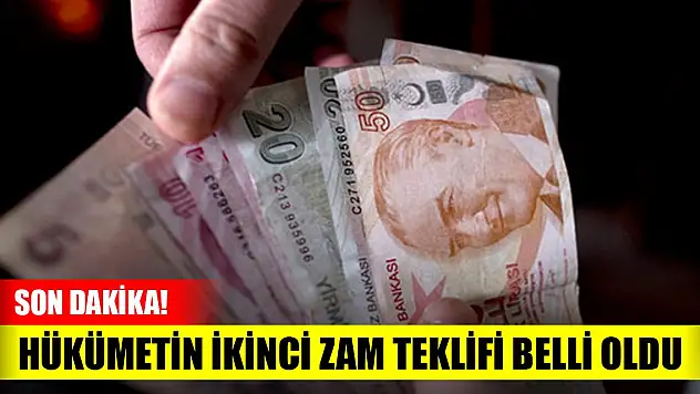 Son Dakika! Hükümetin ikinci zam teklifi belli oldu