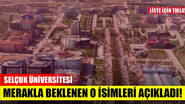 Selçuk Üniversitesi merakla beklenen o isimleri açıkladı!