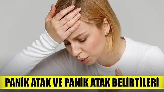 Panik atak ve panik atak belirtileri
