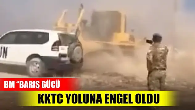 BM 'Barış Gücü' KKTC yoluna engel oldu