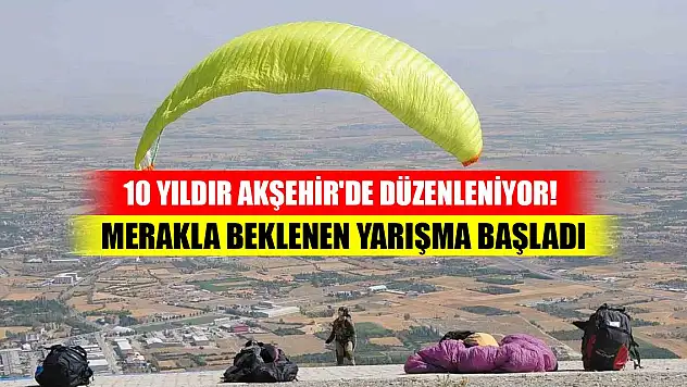 10 yıldır Akşehir'de düzenleniyor! Merakla beklenen yarışma başladı
