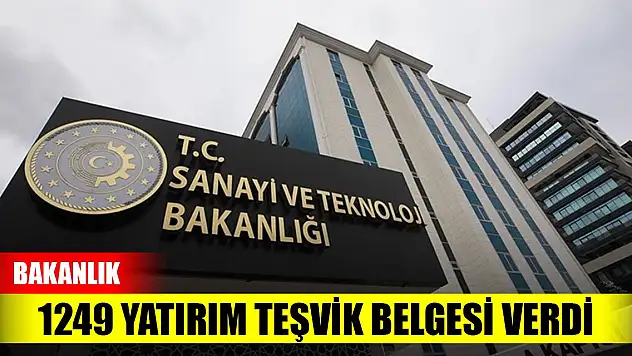 Sanayi ve Teknoloji Bakanlığı haziranda 1249 yatırım teşvik belgesi verdi