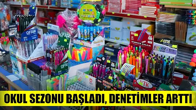 Okul sezonu başladı, denetimler arttı