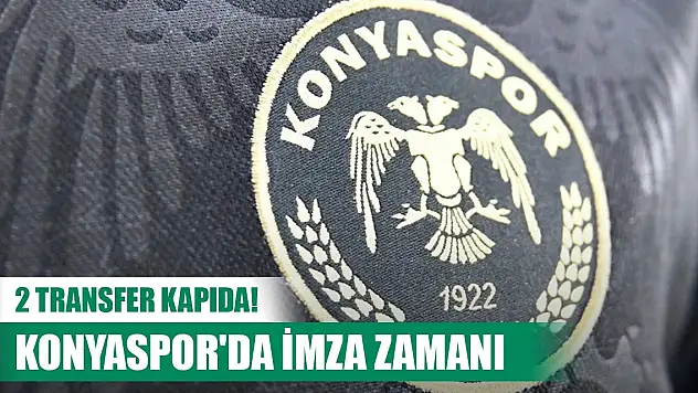 Konyaspor'da sıra geldi imzalara!