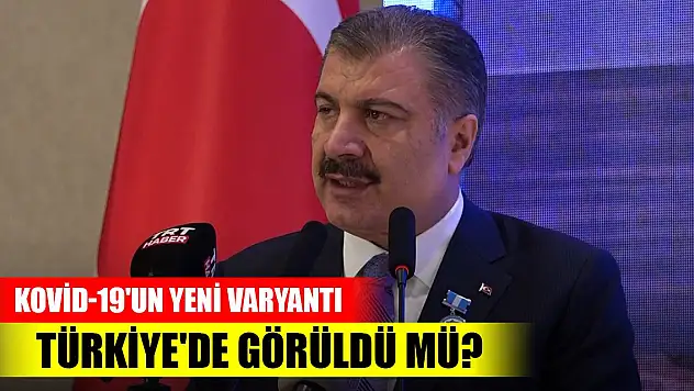 Son Dakika! Bakan Koca'dan açıklama... Kovid-19'un yeni varyantı Türkiye'de görüldü mü?