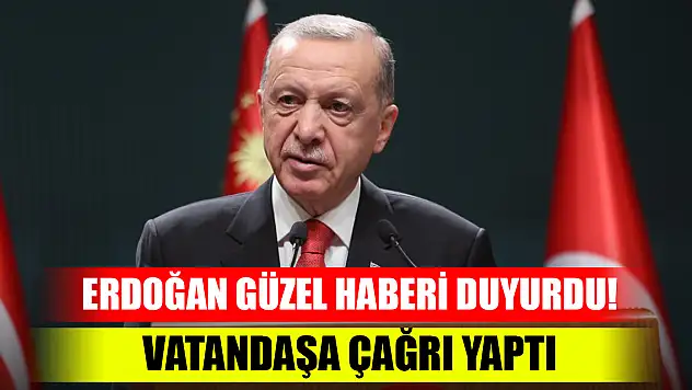 Cumhurbaşkanı Erdoğan güzel haberi duyurdu! Vatandaşa çağrı yaptı