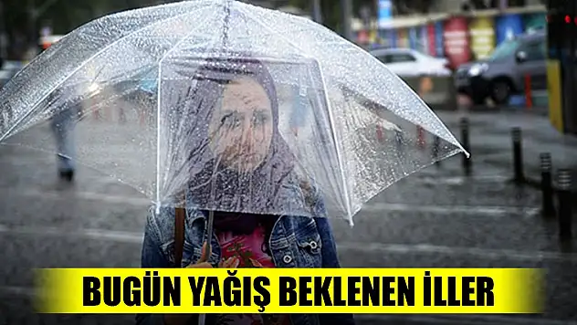 Bugün yağış beklenen iller