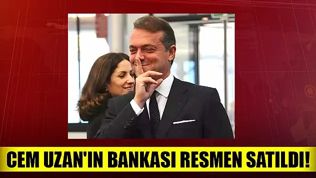 Cem Uzan'ın bankası resmen satıldı! İşte yeni sahibi