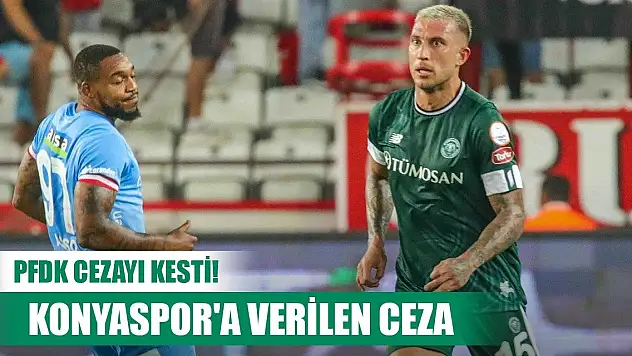 PFDK ceza yağdırdı, Konyaspor'a verilen ceza!