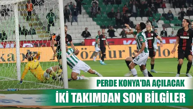 Konyaspor-Gaziantep FK, Heyecan Konya'da başlayacak