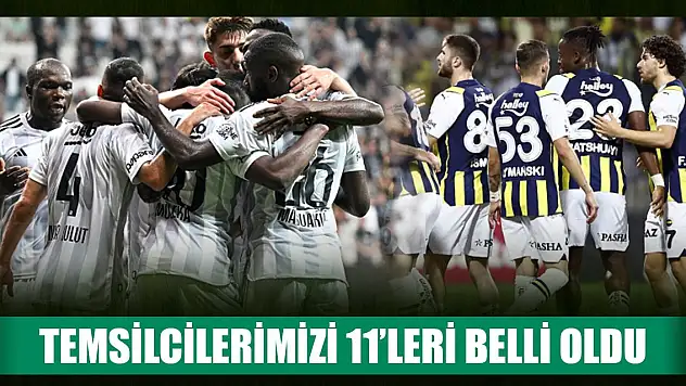 Temsilcilerimizin ilk 11'leri belli oldu