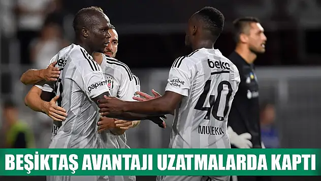 Beşiktaş son dakikalarda güldü, avantajı kaptı