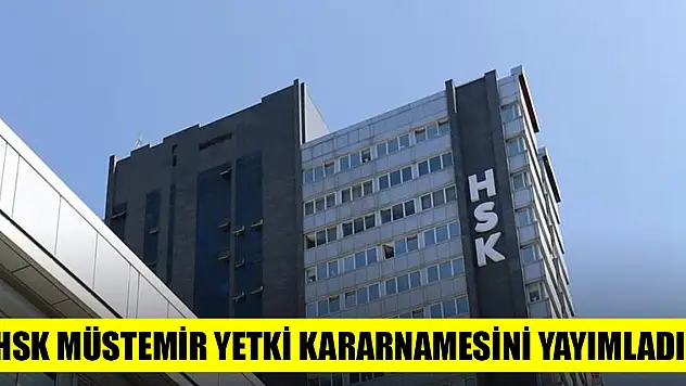HSK müstemir yetki kararnamesini yayımladı