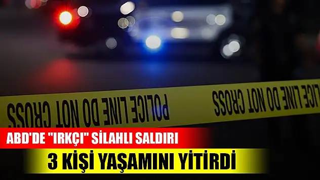 ABD'de 'ırkçı' silahlı saldırıda 3 siyahi yaşamını yitirdi