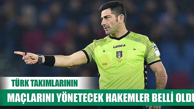 Türk takımlarının Avrupa'daki rövanş maçlarının hakemleri belli oldu