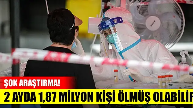Şok araştırma! 2 ayda 1,87 milyon kişi Kovid-19'dan ölmüş olabilir