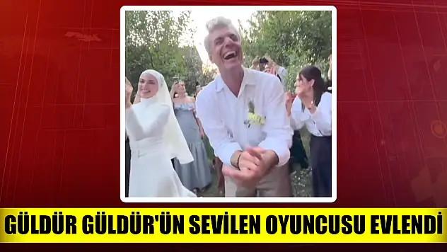 Güldür Güldür'ün sevilen oyuncusu evlendi