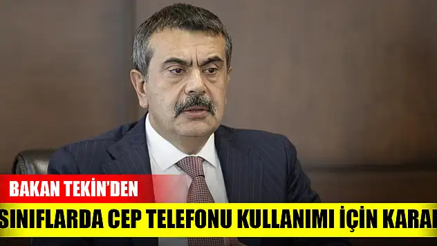 Milli Eğitim Bakanı Tekin'den sınıflarda cep telefonu kullanımına ilişkin açıklama