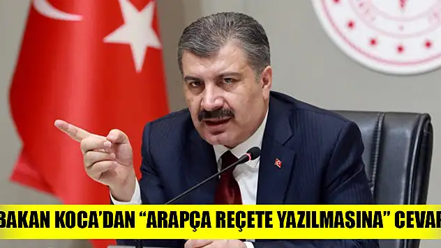 Bakan Koca'dan 'Arapça reçete yazılmasına' cevap