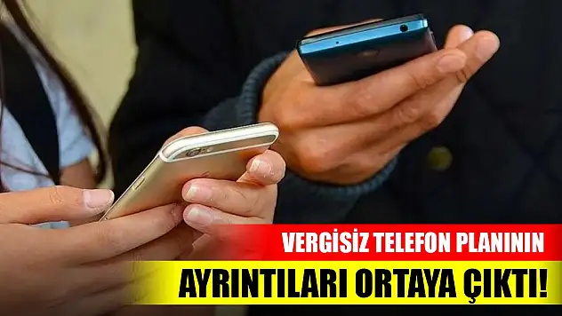 Vergisiz telefon planının ayrıntıları ortaya çıktı!