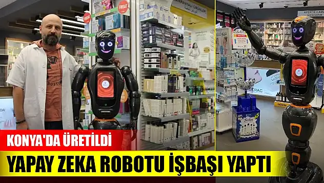 Konya'da üretilen yapay zeka robotu işbaşı yaptı