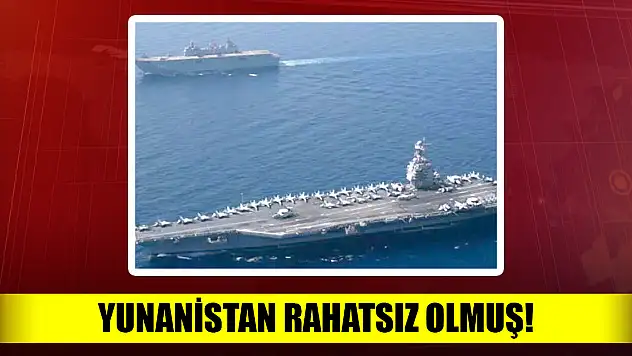 Yunanistan rahatsız olmuş!