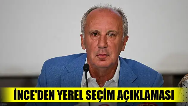 Muharrem İnce'den yerel seçim açıklaması