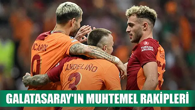 Galatasaray'ın Şampiyonlar Ligi'ndeki muhtemel rakipleri
