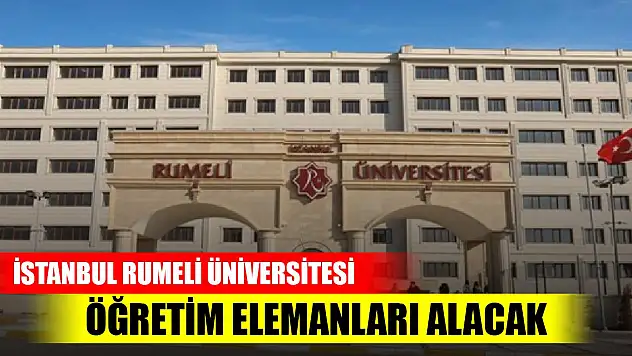 İstanbul Rumeli Üniversitesi öğretim görevlisi alacak