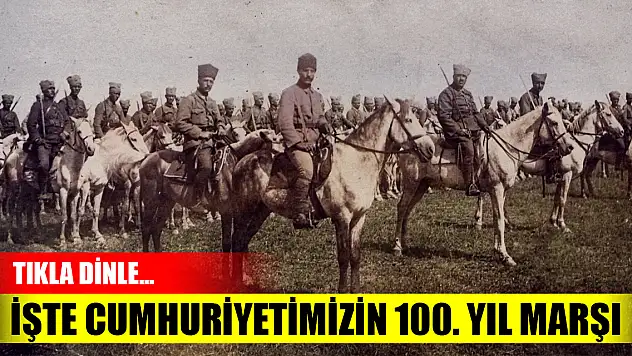 İşte Cumhuriyetimizin 100. Yıl Marşı