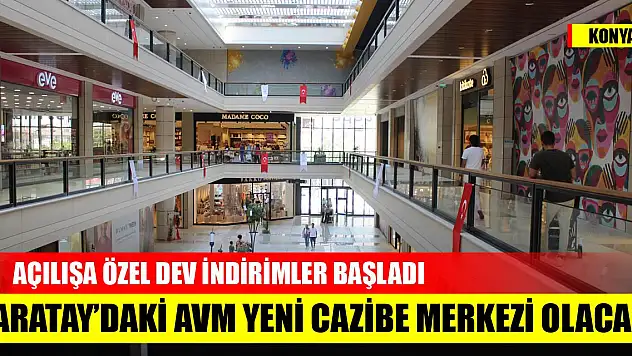 Karatay'daki AVM Konyalıların yeni cazibe merkezi olacak! Açılışa özel dev indirimler