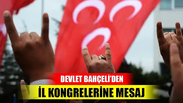 MHP Genel Başkanı Bahçeli'den il kongrelerine mesaj