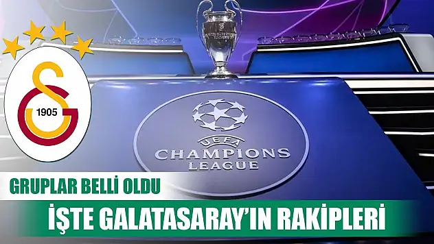 Şampiyonlar Ligi'nde gruplar belli oldu! İşte Galatasaray'ın grubu