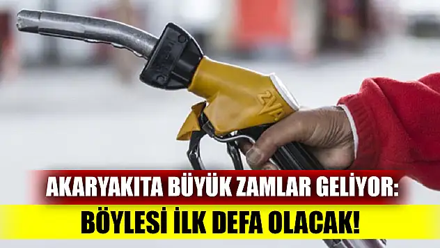 Akaryakıta büyük zamlar geliyor: Böylesi ilk defa olacak!