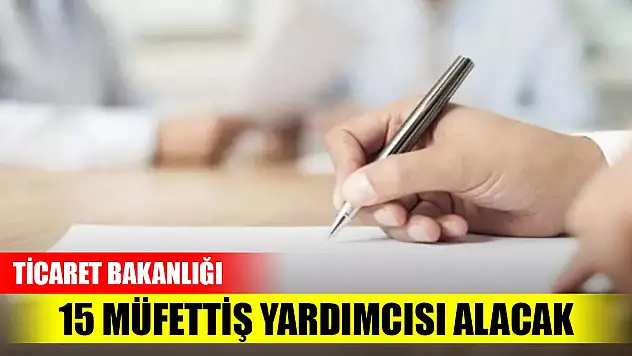Ticaret Bakanlığı 15 müfettiş yardımcısı alacak