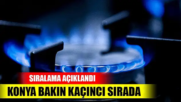 Sıralama açıklandı! Konya bakın kaçıncı sırada