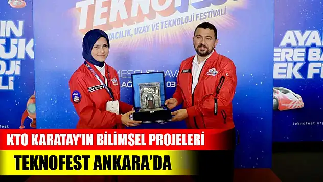 KTO Karatay'ın bilimsel projeleri TEKNOFEST Ankara'da