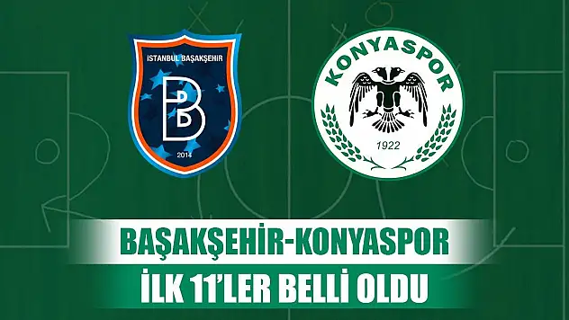 Başakşehir-Konyaspor, İşte ilk 11'ler